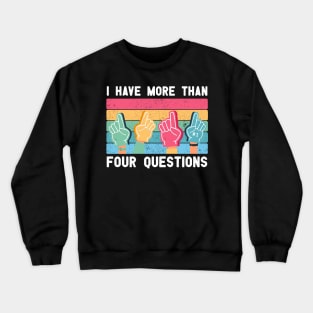 Kids I Have More Than Four Questions Funny vintage Passover Seder gift Crewneck Sweatshirt